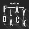 Medium Playback