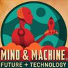 MIND & MACHINE: Future Tech + Futurist Ideas + Futurism