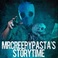 MrCreepyPasta's Storytime