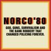Norco 80 • Episodes