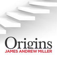 Origins with James Andrew Miller