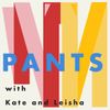 PANTS with Kate and Leisha • Episodes