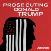 Prosecuting Donald Trump: A Primer