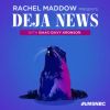 Introducing Rachel Maddow Presents: Déjà News with Isaac-Davy Aronson