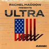 Introducing Rachel Maddow Presents: Ultra
