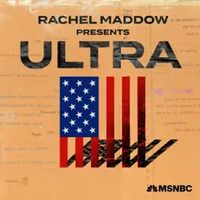 Introducing Rachel Maddow Presents: Ultra