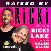 Raised By Ricki with Ricki Lake and Kalen Allen