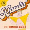 Rasslin' with Brandon F. Walker