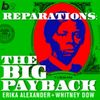 Introducing: Reparations: The Big Payback