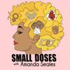 Small Doses with Amanda Seales • Episodes