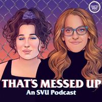 Introducing That's Messed Up: An SVU Podcast