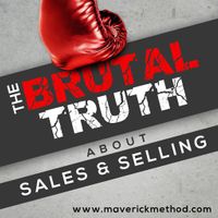 The Brutal Truth About Sales & Selling
