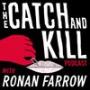 The Catch and Kill Podcast with Ronan Farrow • Episodes