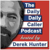 The Daily Daily Caller Podcast with Derek Hunter