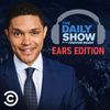 The Daily Show With Trevor Noah: Ears Edition