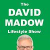 The David Madow Lifestyle Show - Health - Weight Loss - Exercise - Self Help