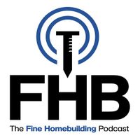 The Fine Homebuilding Podcast