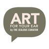 The Jealous Curator : ART FOR YOUR EAR