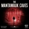 Introducing: The Mantawauk Caves