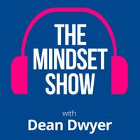 The Mindset Show with Dean Dwyer