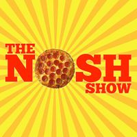 The Nosh Show: A Fast Food & Junk Food Podcast