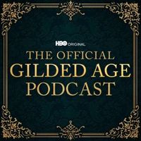 The Official Companion Podcast for HBO's Gilded Age