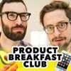 The Product Breakfast Club