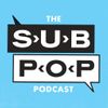 The Sub Pop Podcast