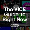 The VICE Guide to Right Now