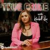 True Crime with Kendall Rae • Episodes