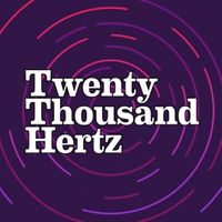 Twenty Thousand Hertz