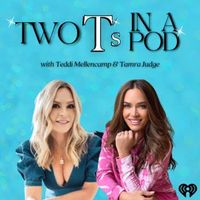 Two T's In A Pod with Teddi Mellencamp and Tamra Judge