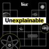 Unexplainable • Episodes