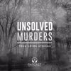 Unsolved Murders: True Crime Stories