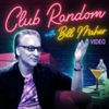 Video - Club Random with Bill Maher