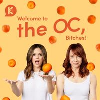 Welcome to the OC, Bitches!