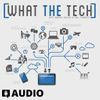 What The Tech Podcast