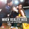 When Reality Hits with Jax and Brittany • Episodes