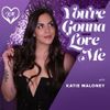 You're Gonna Love Me with Katie Maloney • Episodes