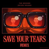 Save Your Tears (Remix)