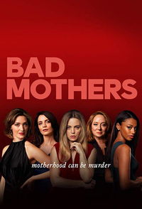 Bad Mothers