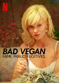 Bad Vegan: Fame. Fraud. Fugitives.