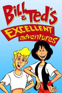 Bill & Ted's Excellent Adventures