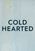 Cold Hearted