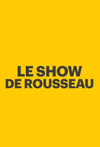 Le show de Rousseau