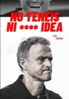 Luis Enrique: You Have No F****** Idea!