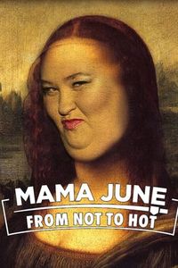 Mama June: From Not to Hot