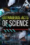Outrageous Acts of Science