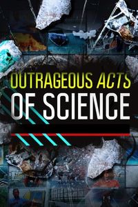 Outrageous Acts of Science