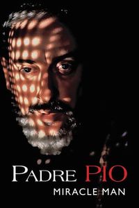 Padre Pio: Miracle Man